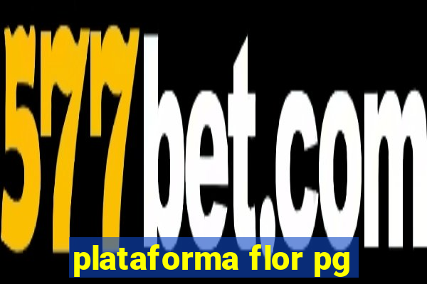 plataforma flor pg